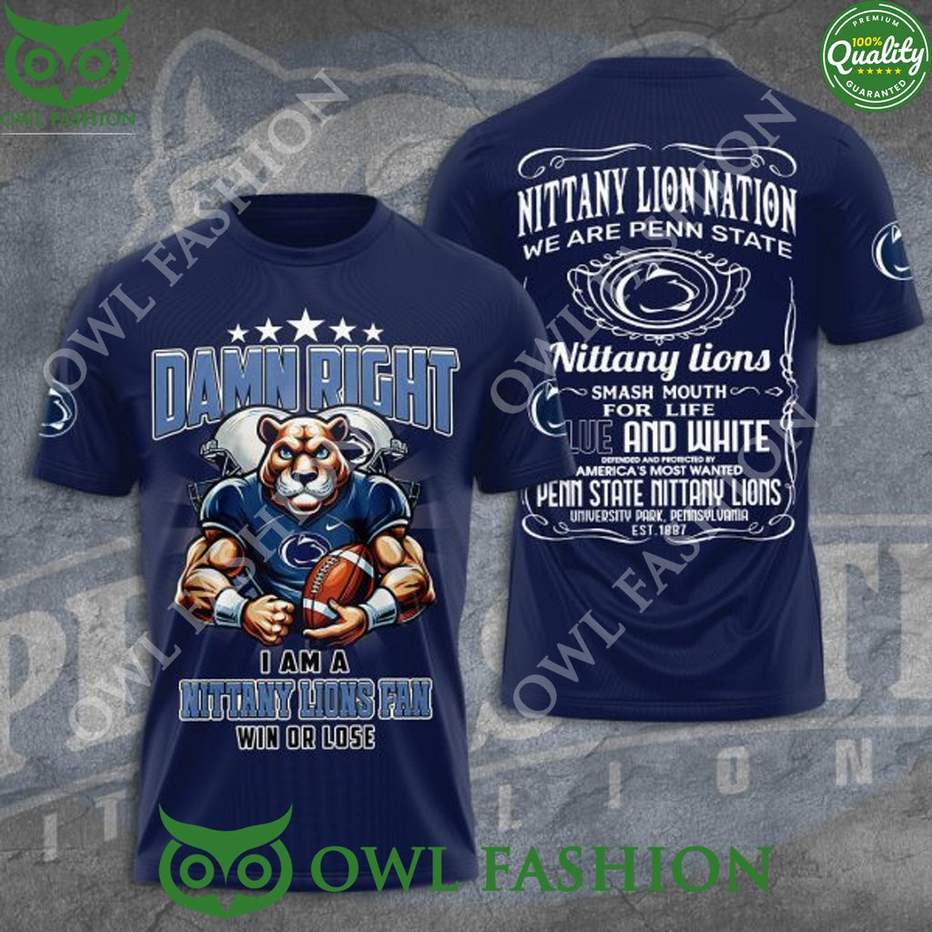 Penn State Nittany Lions Football Damn Right Win or Lose Smash Mouth For Life t shirt