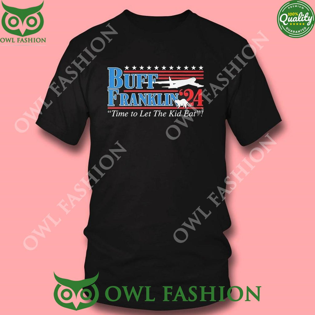 Buff Franklin 2024 Time To Let The Kid Eat Shirt