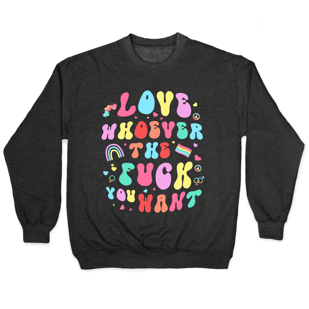 Love Whoever The F You Want Crewneck Sweatshirt