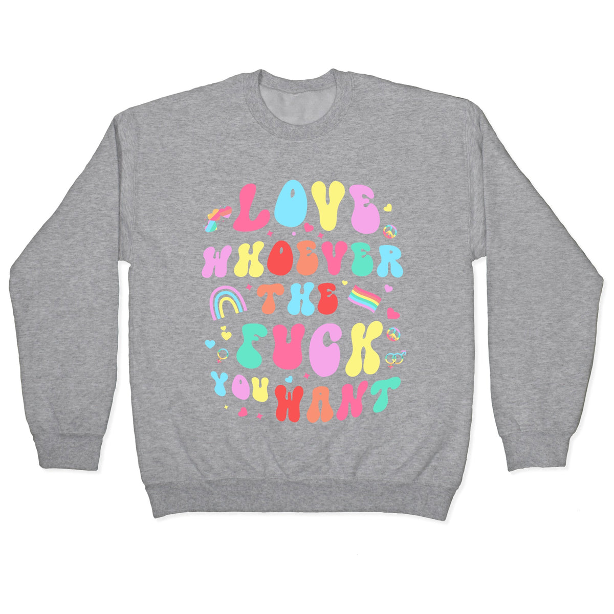 Love Whoever The F You Want Crewneck Sweatshirt