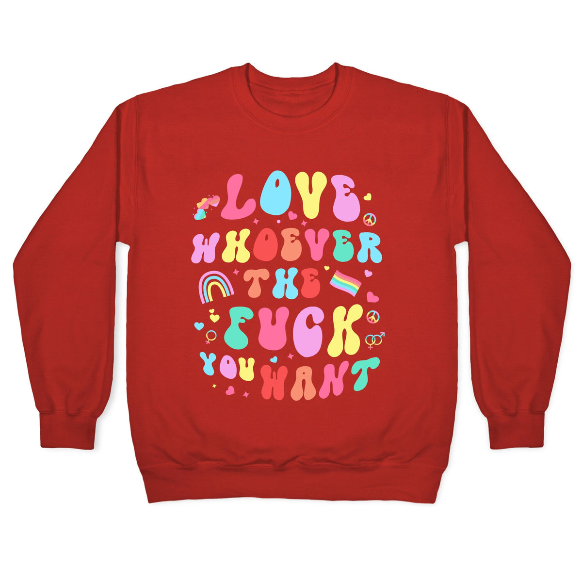 Love Whoever The F You Want Crewneck Sweatshirt