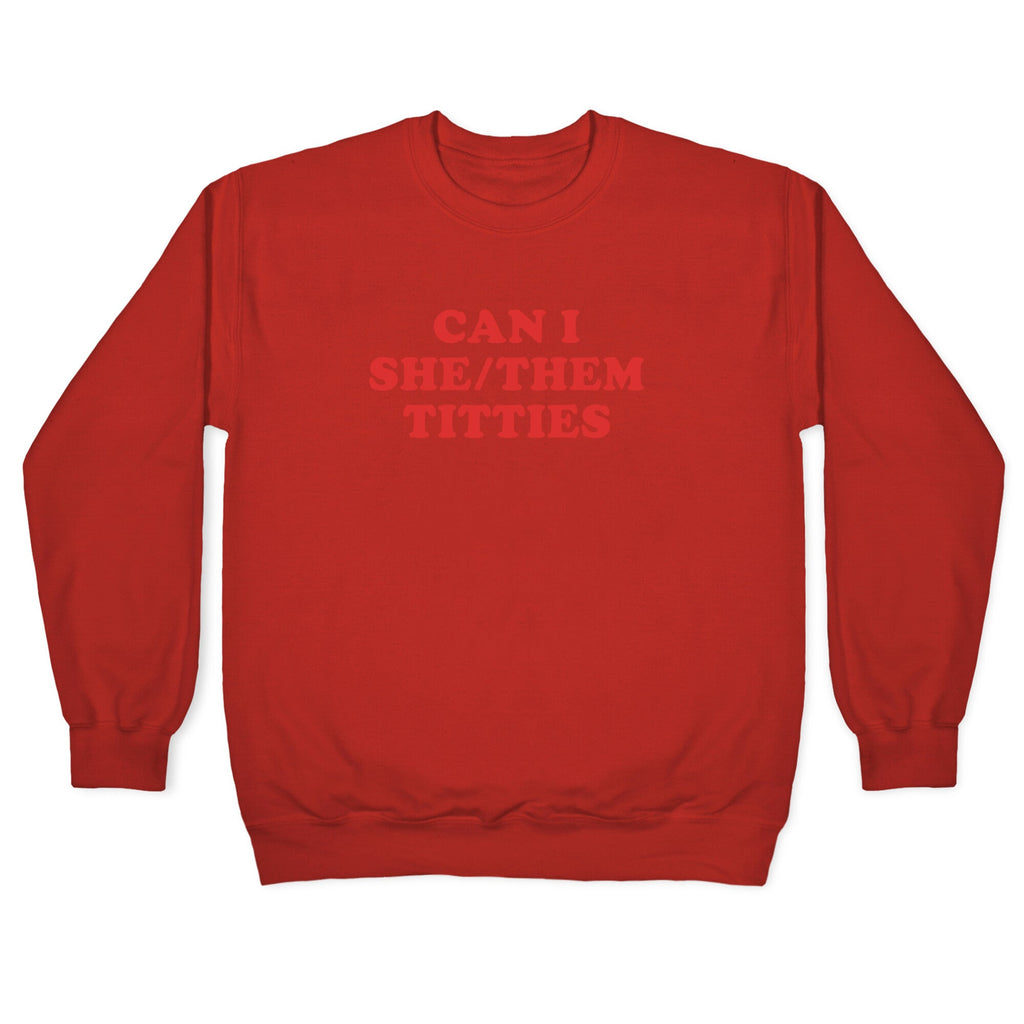 Can I She/Them Titties? Crewneck Sweatshirt