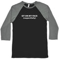 Sit On My Face Baseball Tee