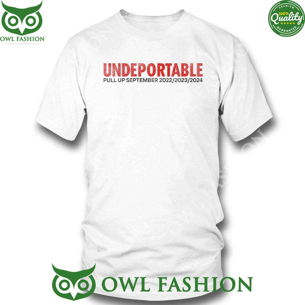 Pull Up September 2022 2023 2024 Undeportable t Shirt