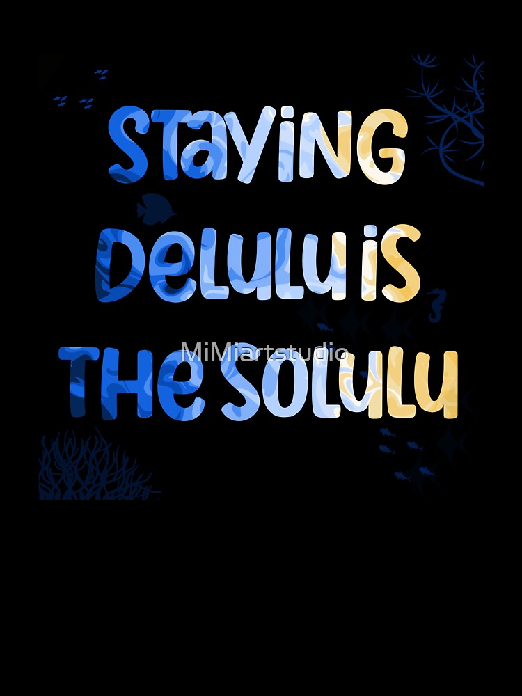 Delulu is the solulu by MiMiartstudio