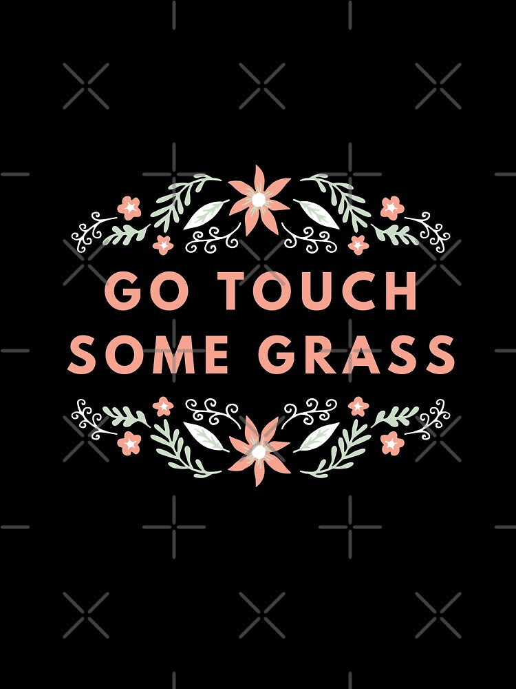 go touch some grass by goblinbabe