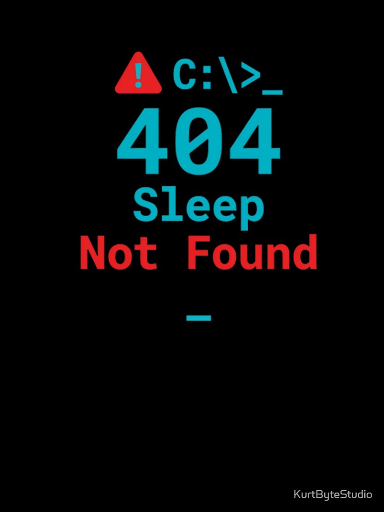 404 Sleep Not Found  Funny IT Support Tech Shirt by KurtByteStudio