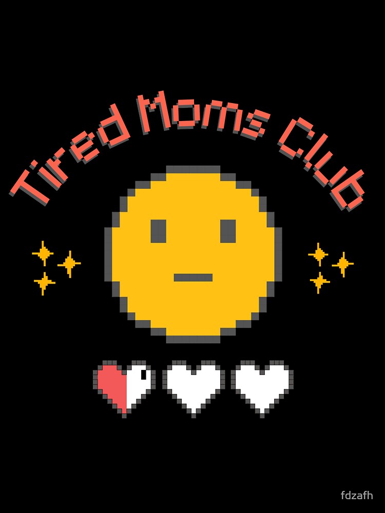 Tired Moms Club Pixel Y2k by Rydigiworks