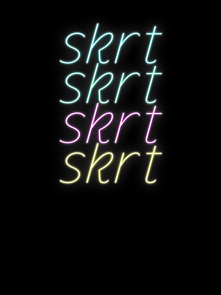 Skrt Skrt Skrt Skrt Neon Text by dylanxh