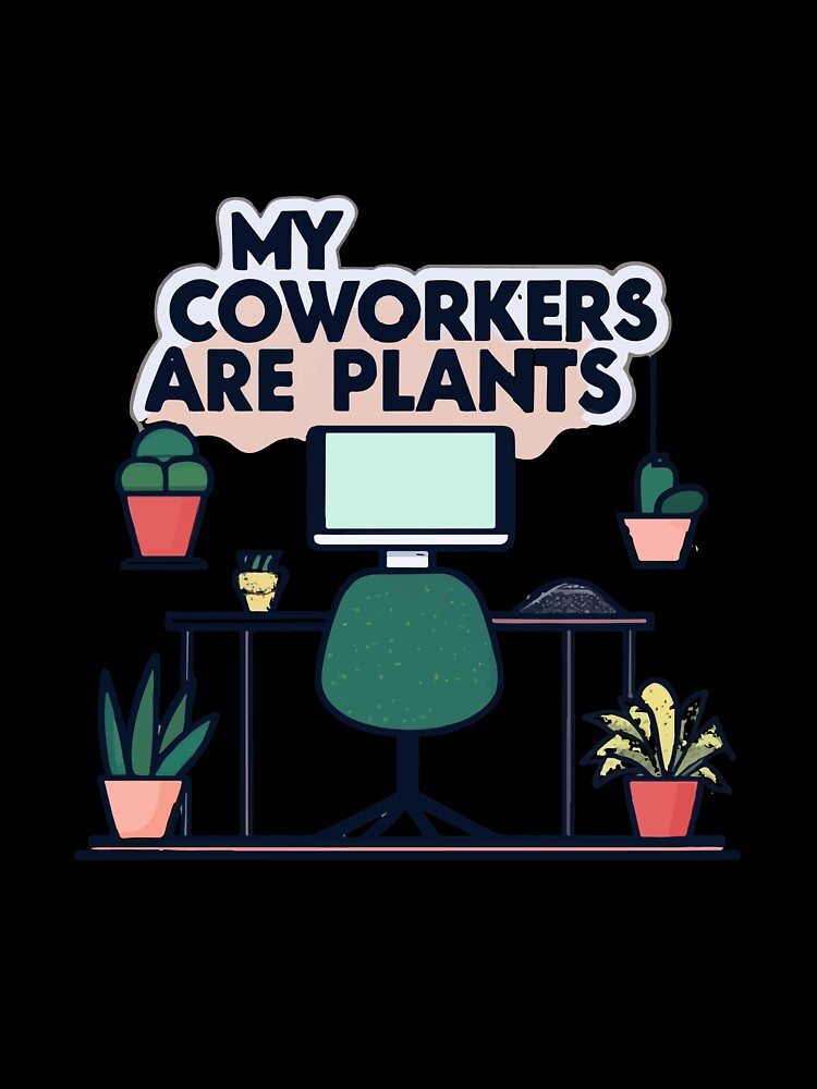 My Coworkers Are Plants - Home Office Comic Style by NiftyWrx