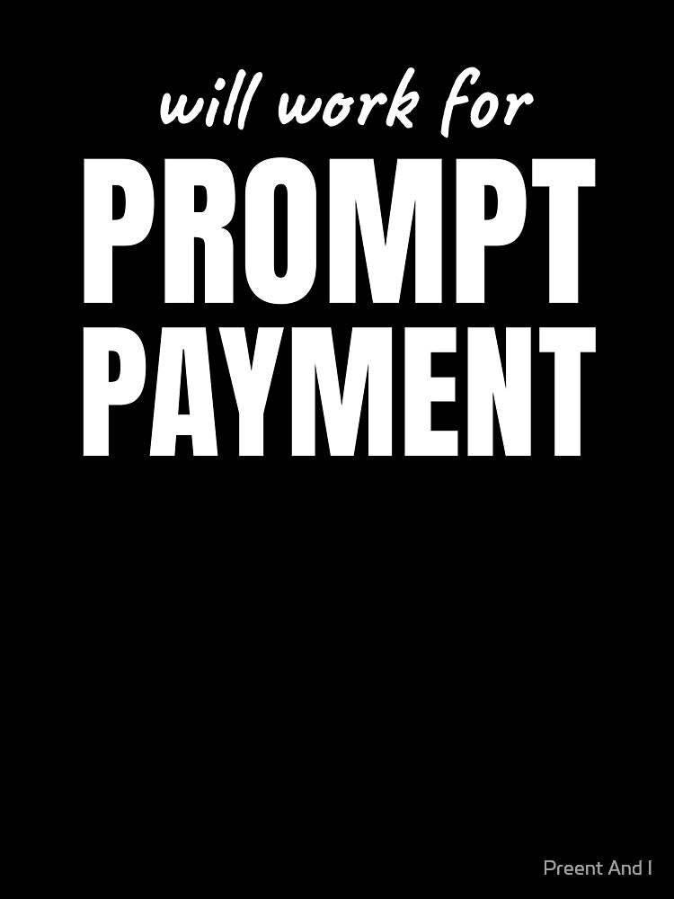 Will Work for Prompt Payment by Preent And I