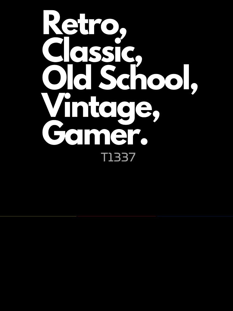 Retro Gamer | Classic Gamer | Retro Gaming | Arcade Gaming | 16 Bit | 8 Bit | I love video games l Old School Gamer by T1337
