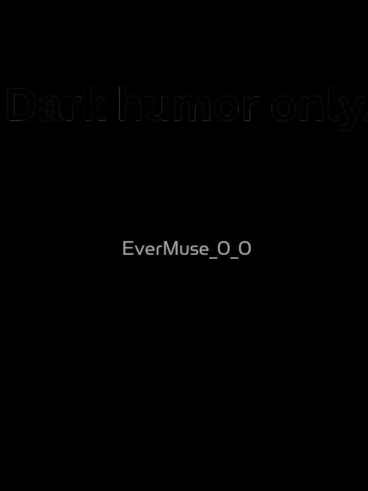 Dark Humor Only – Funny Sarcastic Quote for Rebels and Misfits by EverMuse_0_0