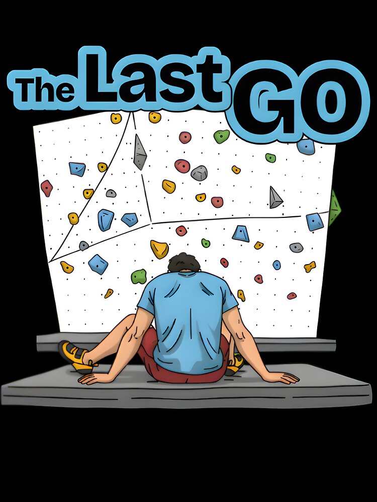 The Last Go - Funny Male Bouldering & Gym Climbing Art by LoopassVD