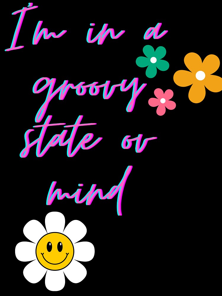 I'm in a groovy state of mind by Mjddesigns2