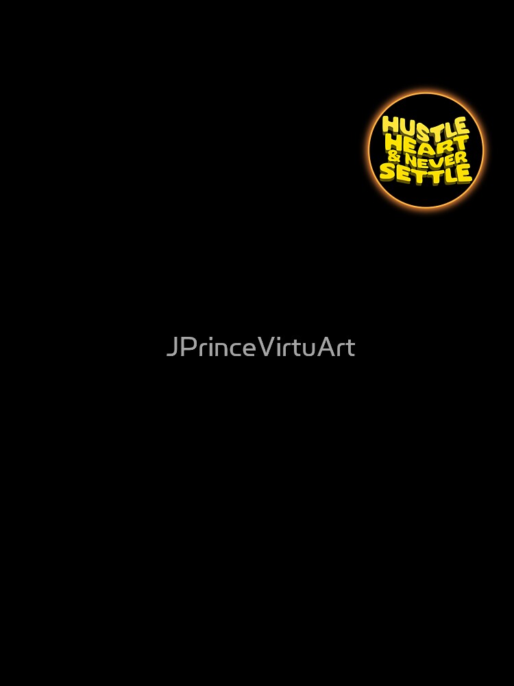 Hustle, heart & never settle by JPrinceVirtuArt