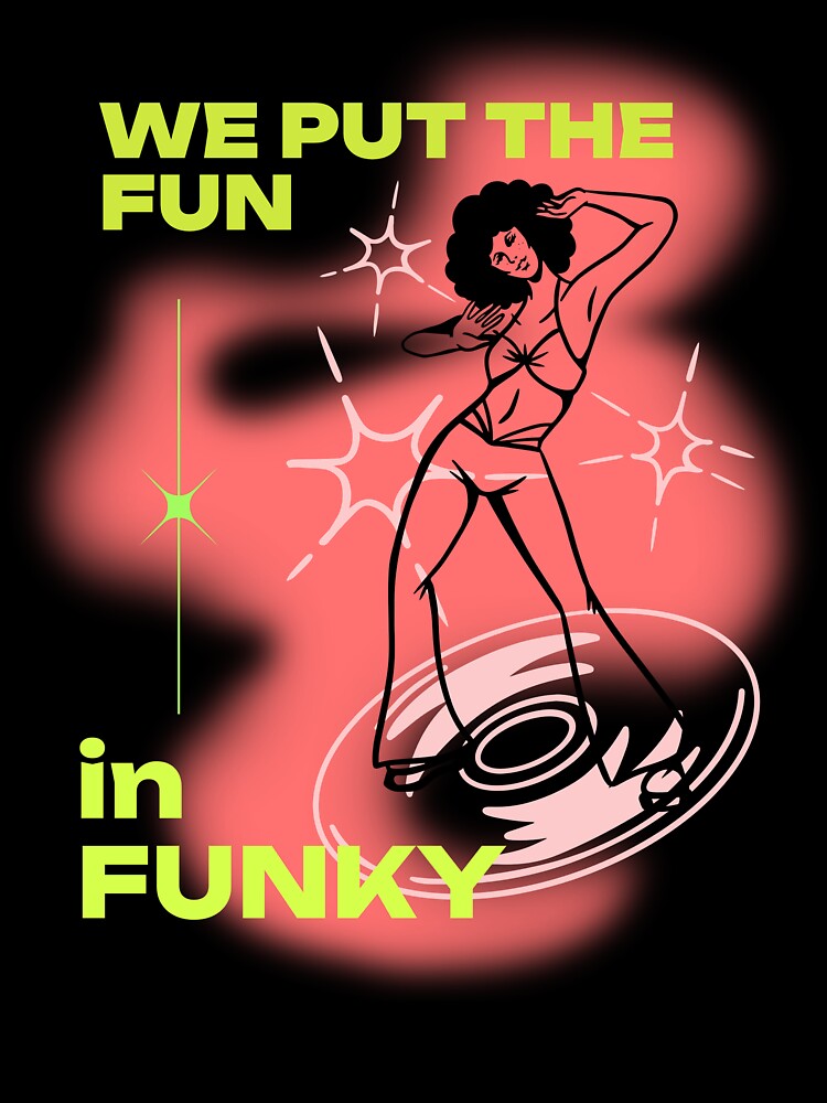 We Put the Fun in Funky Shirt | Disco Dancer Tee | Retro Festival & Funk Music Outfit by 2SoulfulSiblings