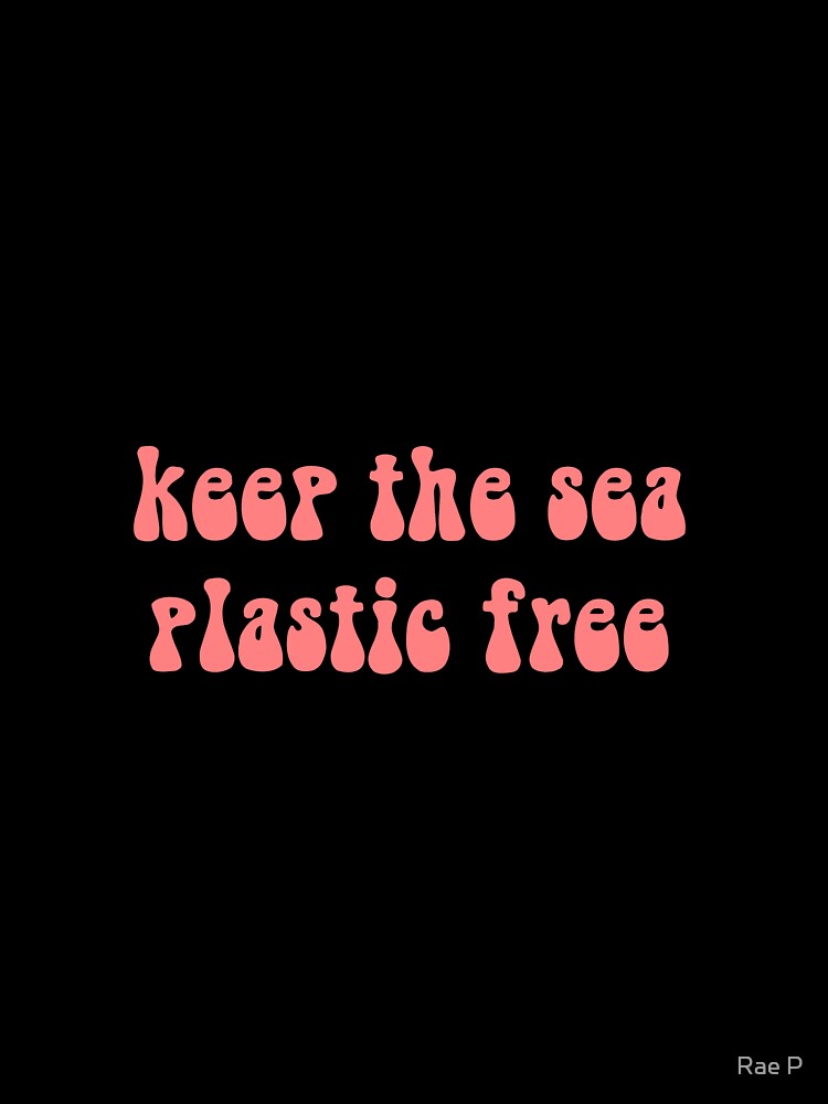 Keep the sea plastic free - Red by Rae P