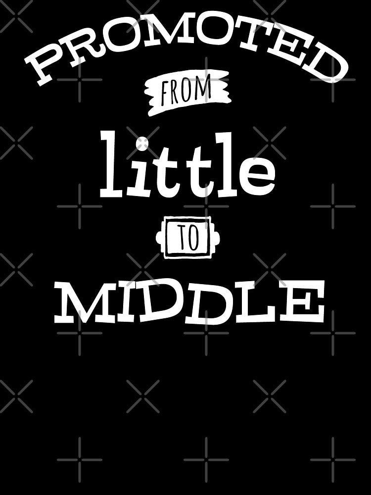 Promoted to Middle Child - From Little to Middle by Huhnerdieb Apparel