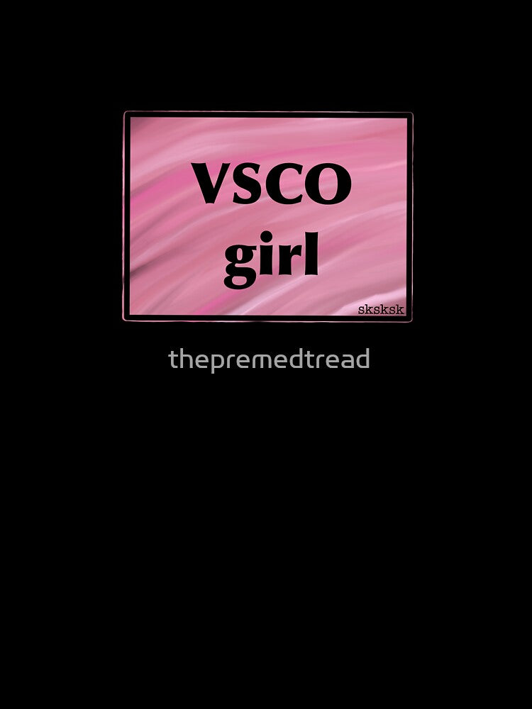 VSCO girl—sksksk by thepremedtread