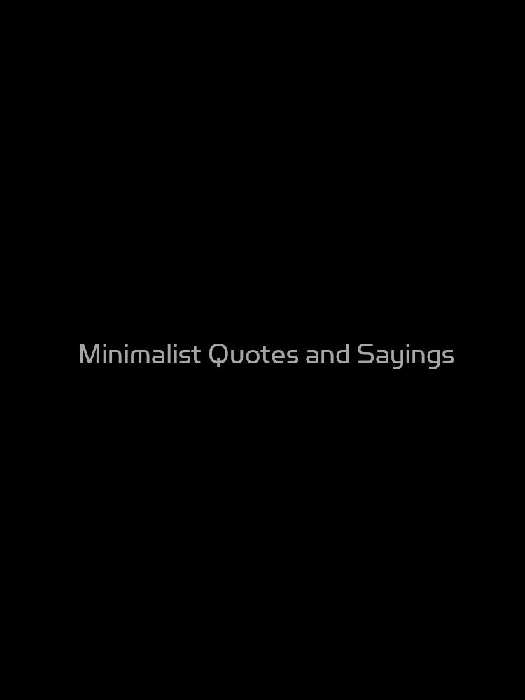 Basic, minimalist quote, minimalist design by Minimalist Quotes and Sayings