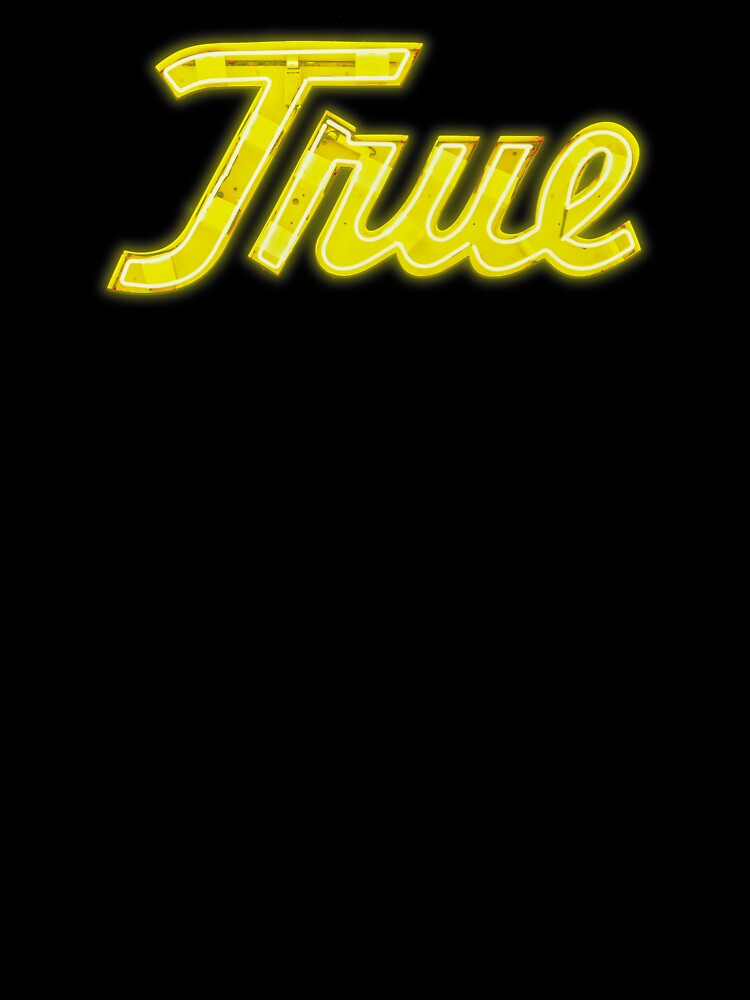 True Neon Sign Typography T-Shirt | Retro Neon Light Art | Vintage Neon Wall Art Gift by getcreative72