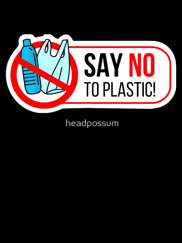Say no to plastic by headpossum