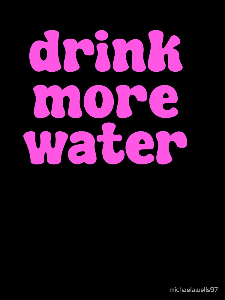 Drink Mor Water - pink by michaelawells97