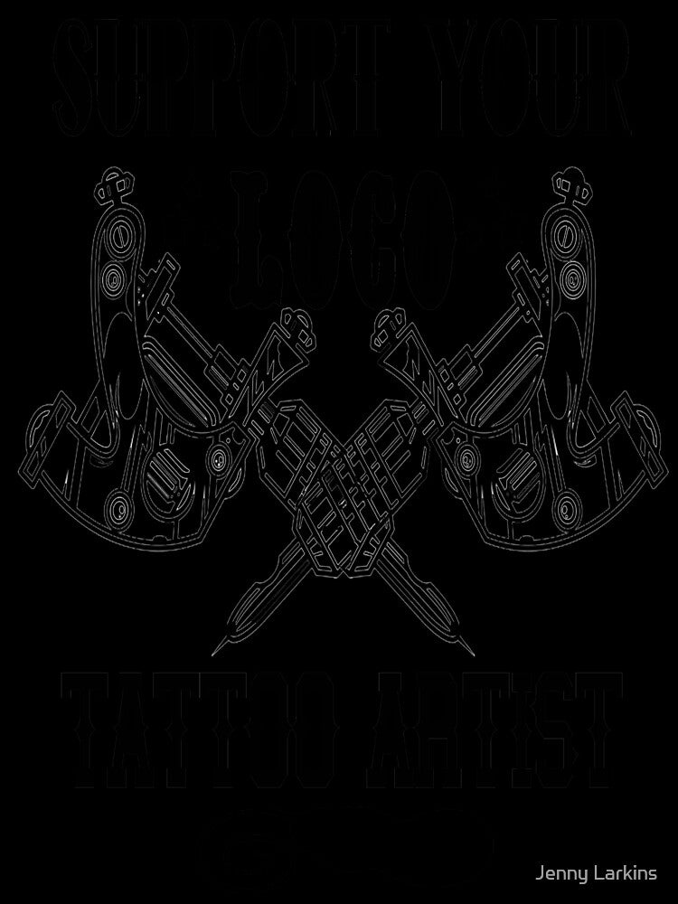 Support Your Loco Tattoo Artist by Croneandquill