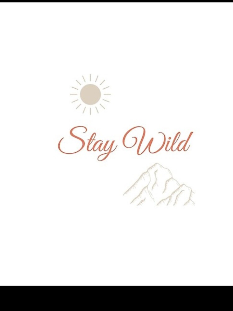 Stay Wild – Boho Nomad Design by NomadUSArt
