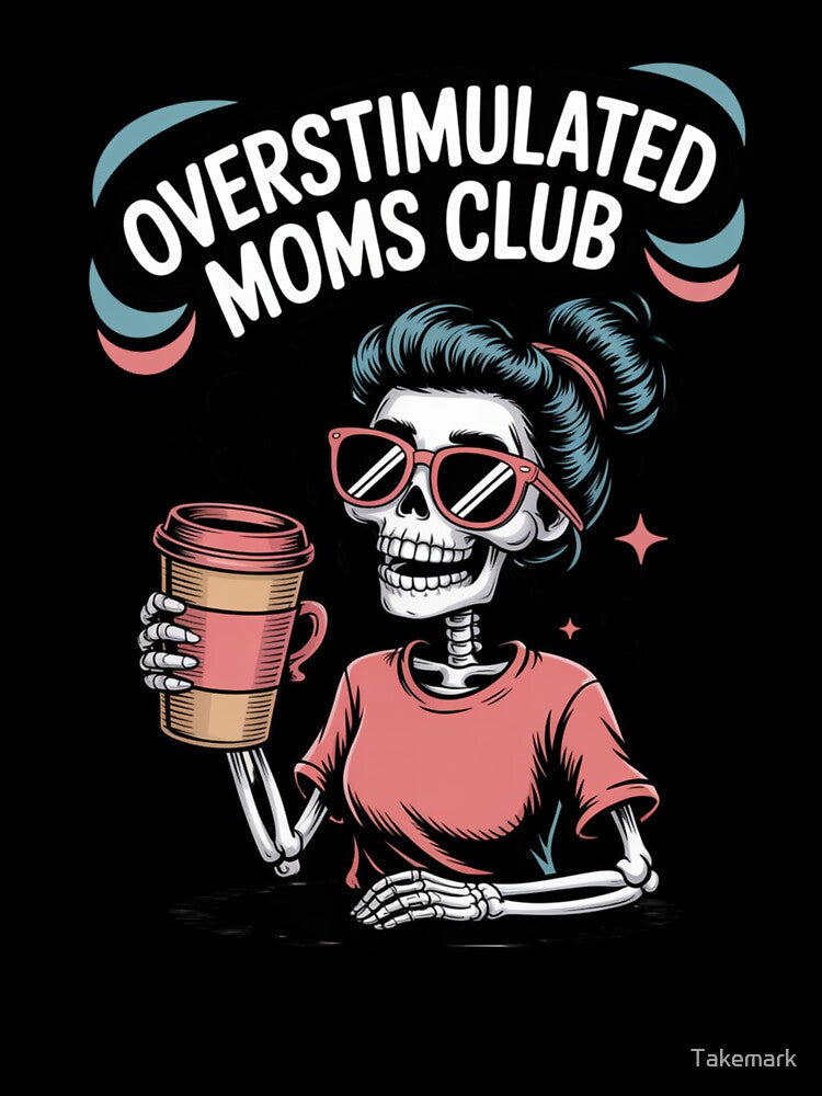Overstimulated Moms Club by Takemark