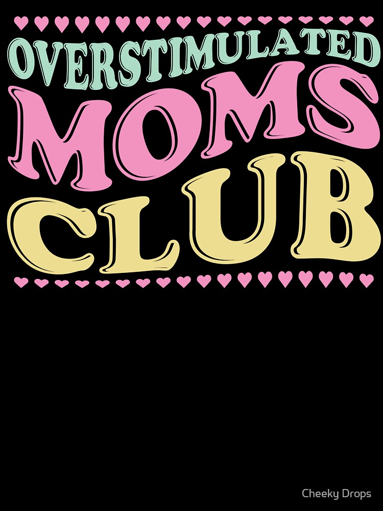 Overstimulated Moms Club Gift For Mums by Cheeky Drops