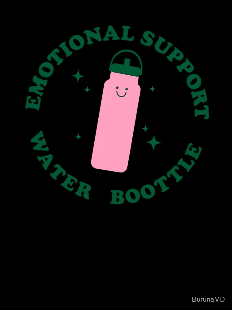 Emotional Support Water Bottle by BurunaMD