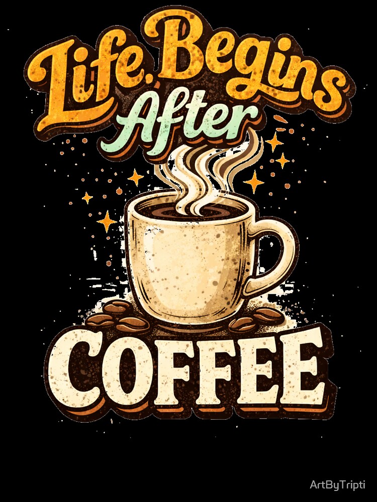 Life Begins After Coffee ☕ Retro Vintage Coffee Lover Quote Design for T-Shirt, Sticker, iPhone case, cup, bag, hoodie by ArtByTripti