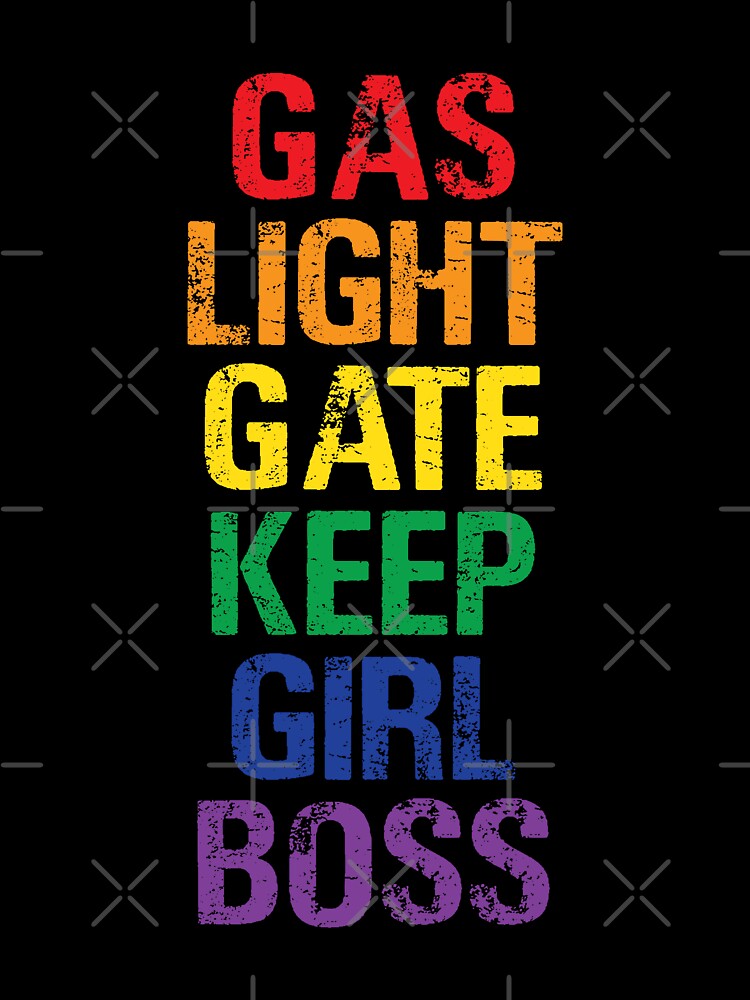 Gaslight Gatekeep Girlboss by LimeJorts