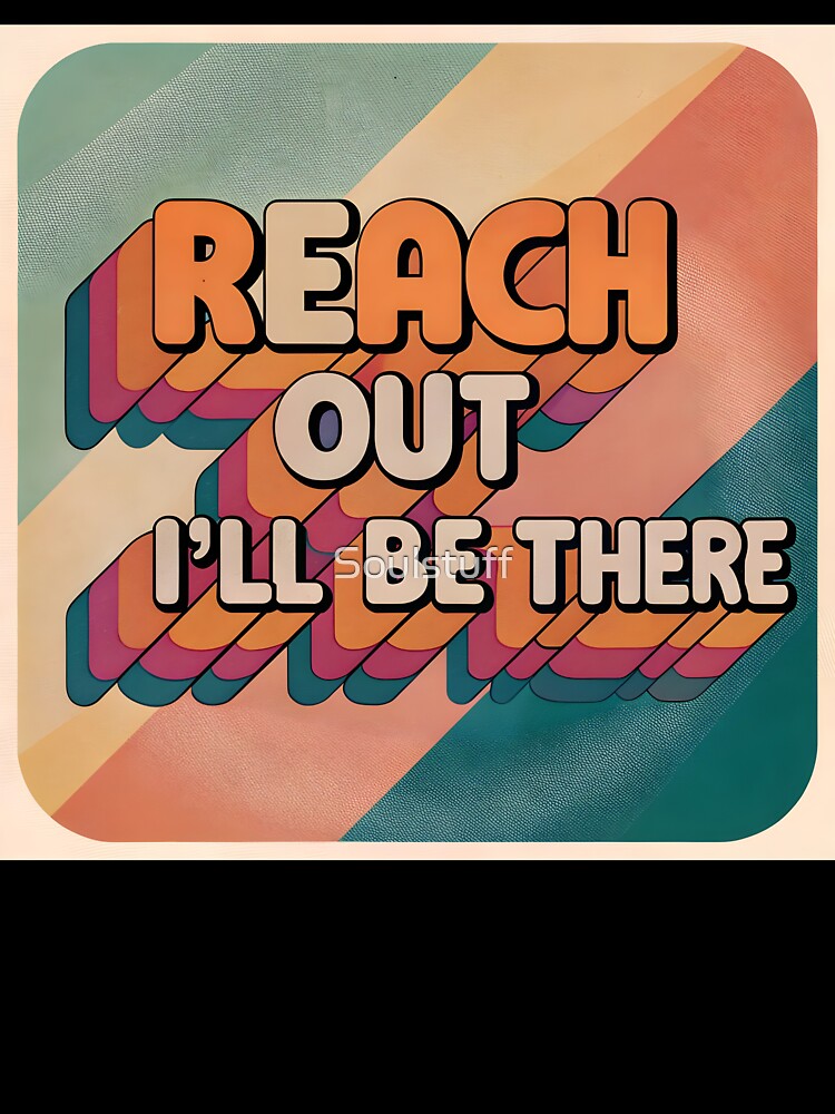 Reach out I’ll be there by Soulstuff