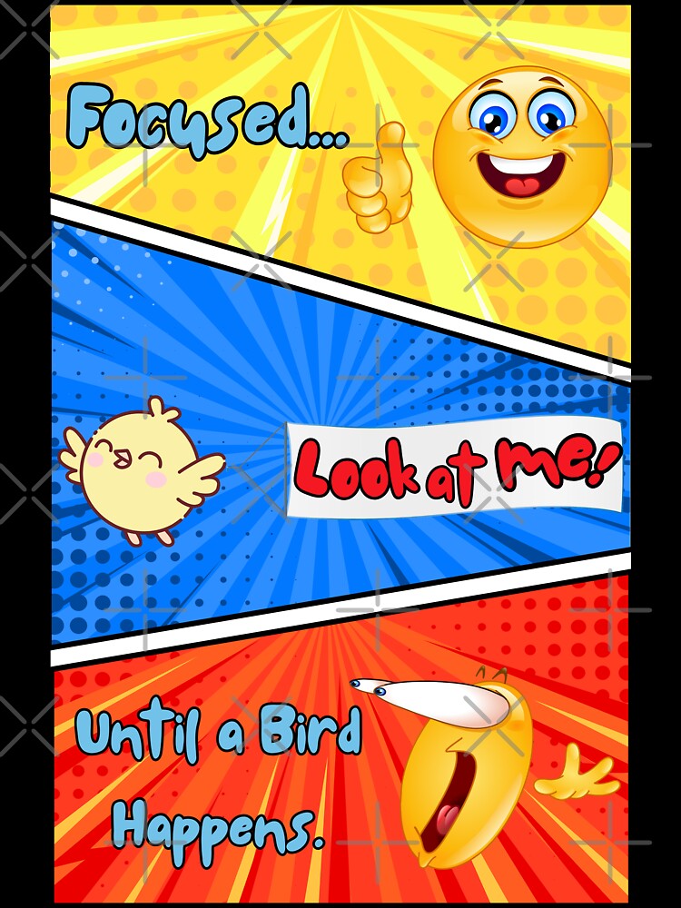 Focused… Until a Bird Happens – Funny Distracted Bird Lover T-Shirt by F.O.M.O. Artifacts From a Broken Alternative Reality