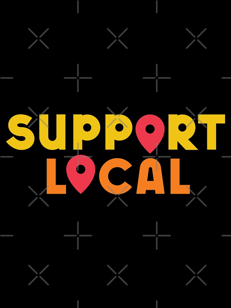 Support Small Business Owners ! Support Local Businesses by So Witcasm ?