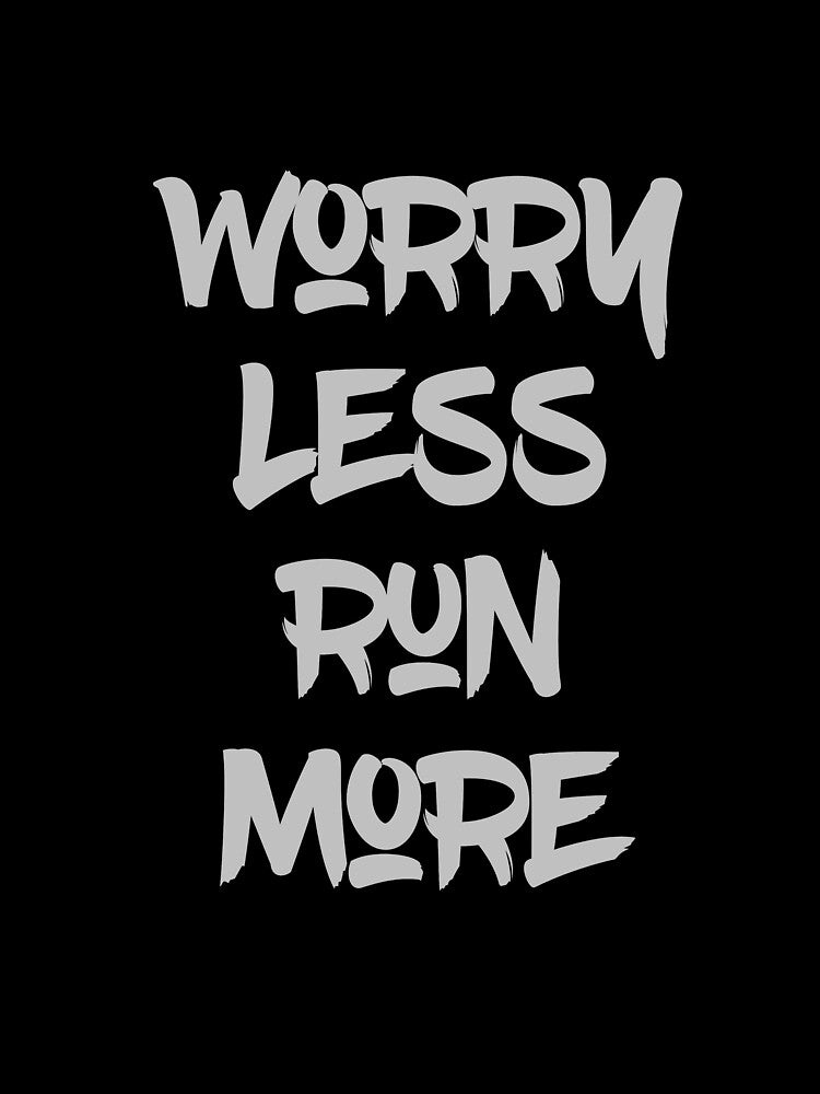 Worry Less Run More by Amskid