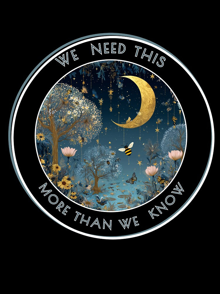 We Need This More Than We Know - Environmental Protection - Protect Our Earth by LAJdesigns