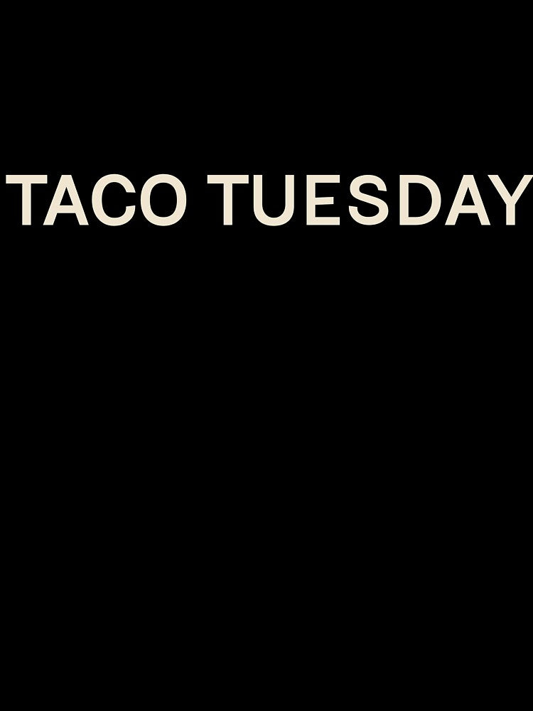 Taco Tuesday On This Day Perfect Day by StudioTVDinners