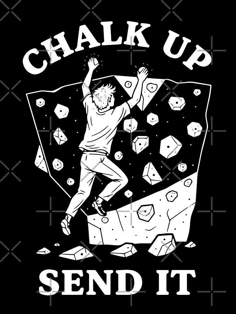 Chalk Up Send It Climbing Rock Bouldering Design by LuminOrb