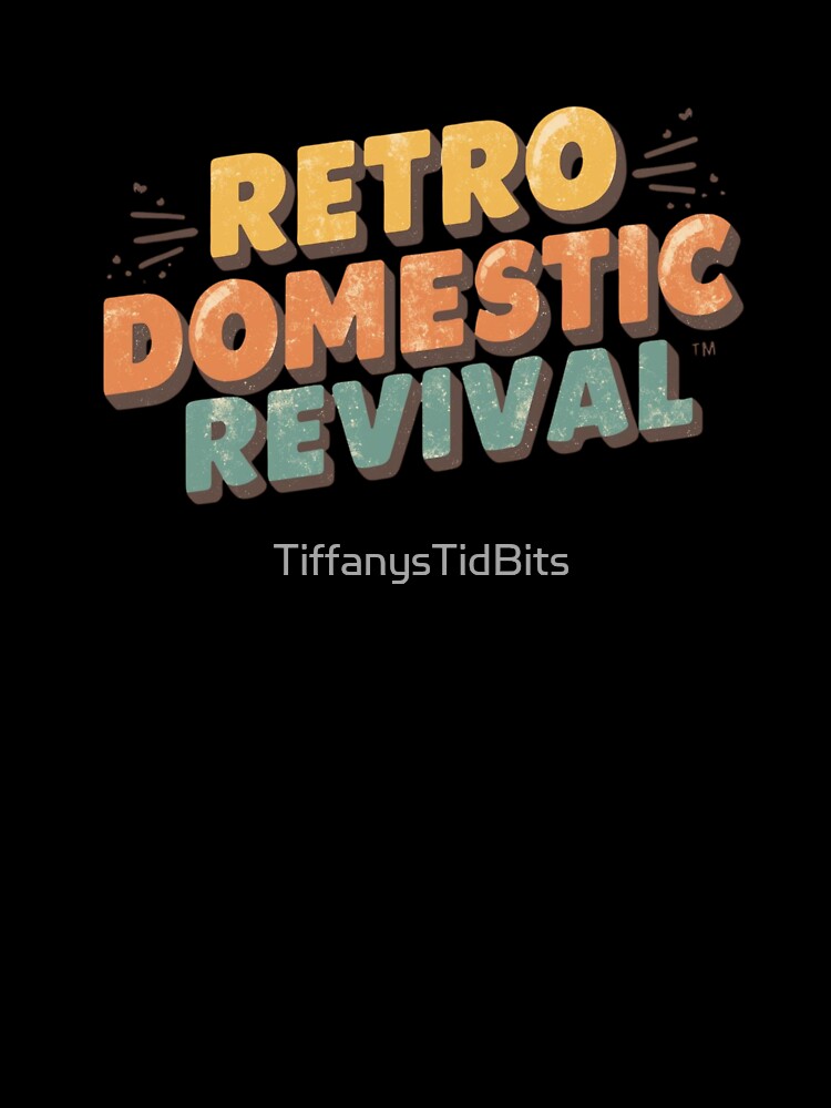Retro Domestic Revival – Vintage Kitchen Humor T-Shirt by TiffanysTidBits