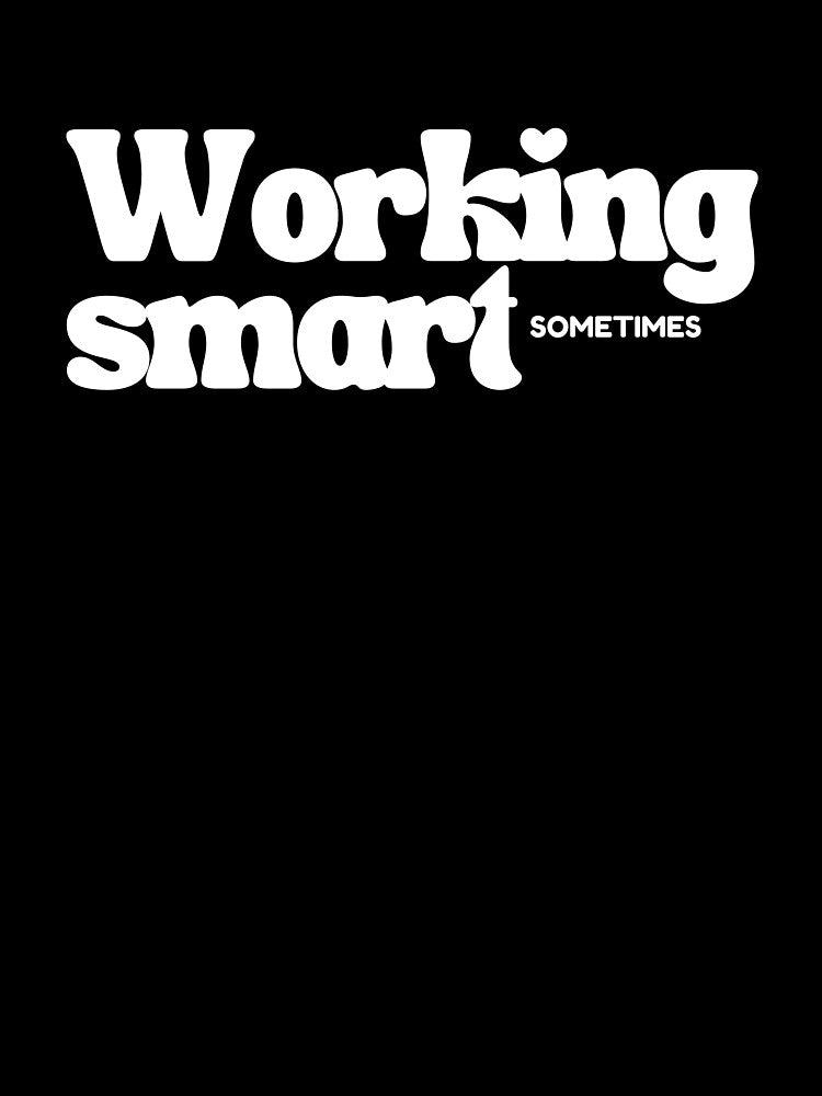 Working smart, For Everyone With Perspective by JokeAndStyle
