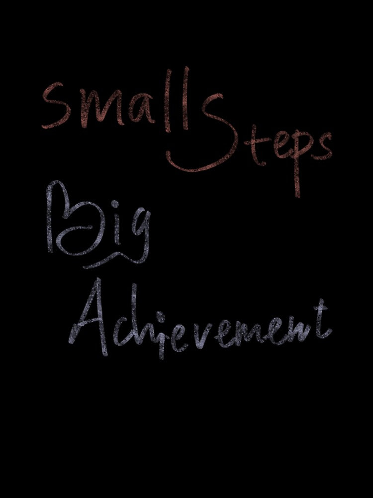 Small Steps Big Achievements by YummyBlissFun