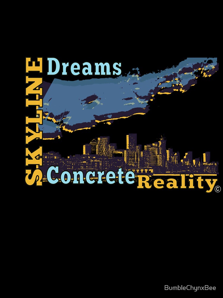 Skyline Dreams Concrete Reality by BumbleChynxBee
