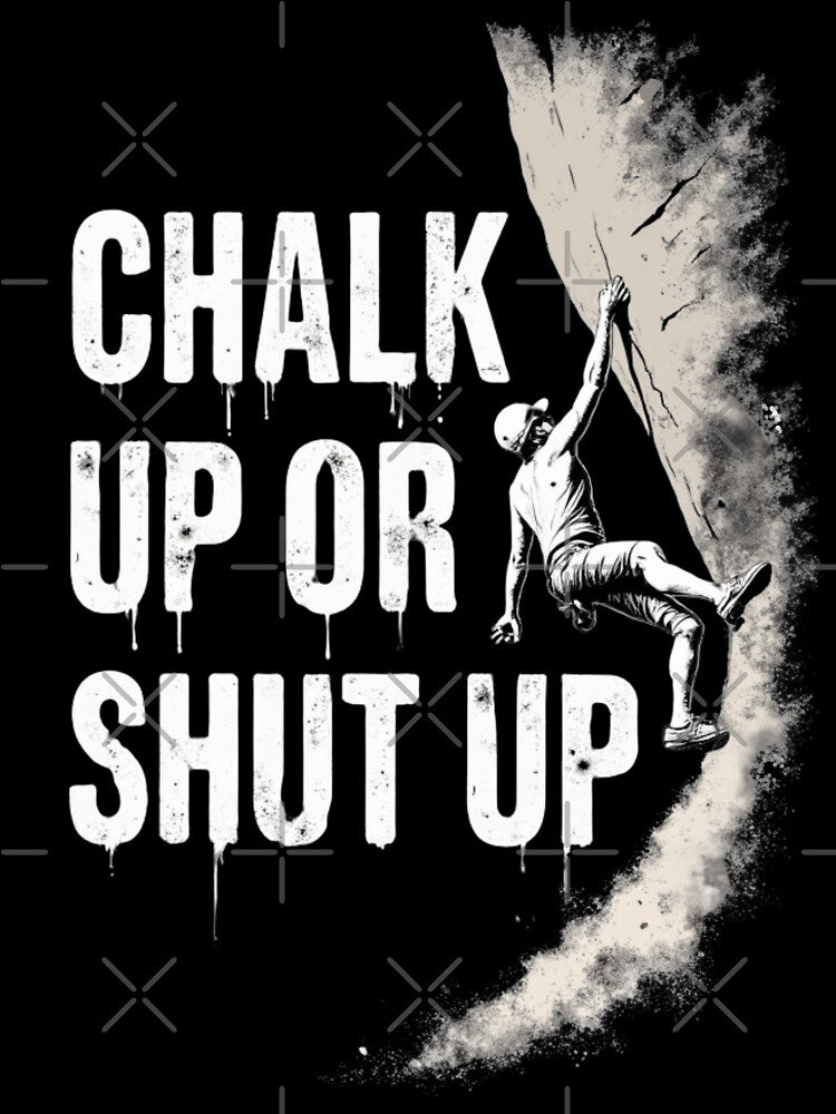 Chalk Up Or Shut Up by PerkzPrints