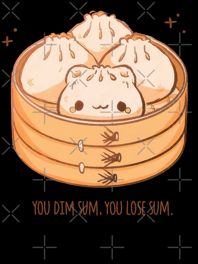 You Dim Sum You Lose Sum by nor-my
