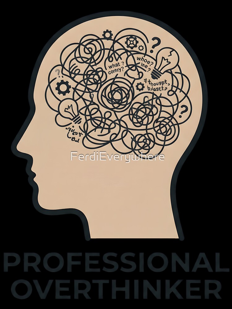 professional overthinker by FerdiEverywhere