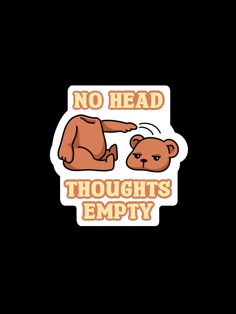 No Head Thoughts Empty by stickyFishy